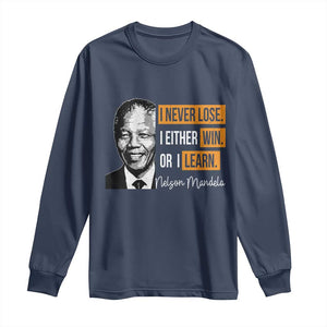 Nelson Mandela Quote Long Sleeve Shirt I Never Lose I Either Win Or I Learn