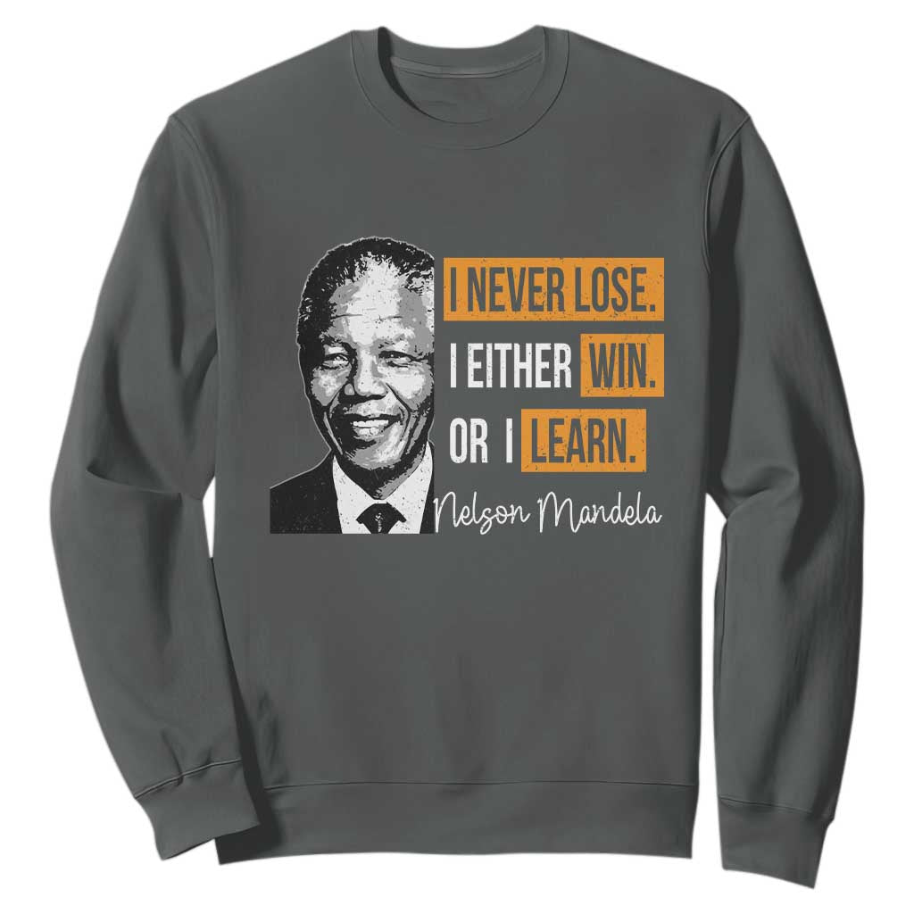 Nelson Mandela Quote Sweatshirt I Never Lose I Either Win Or I Learn
