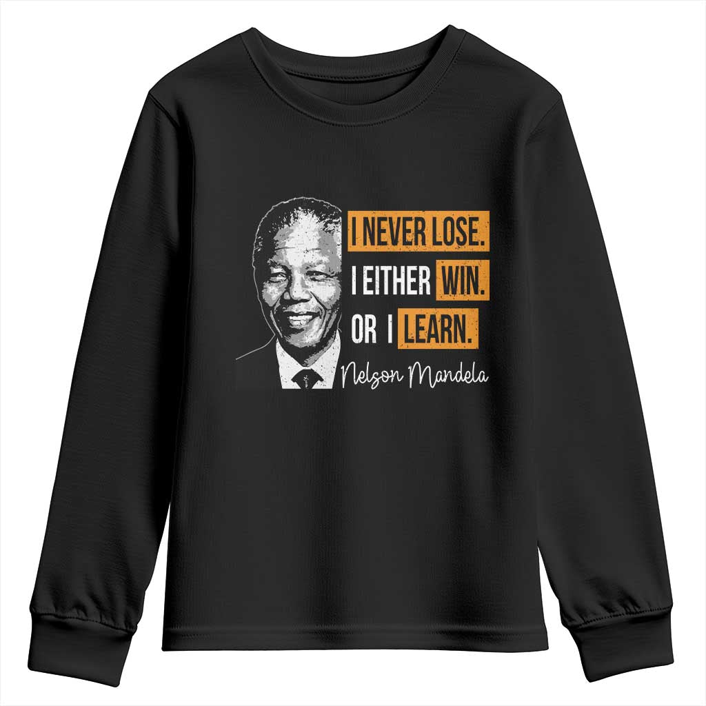 Nelson Mandela Quote Youth Sweatshirt I Never Lose I Either Win Or I Learn