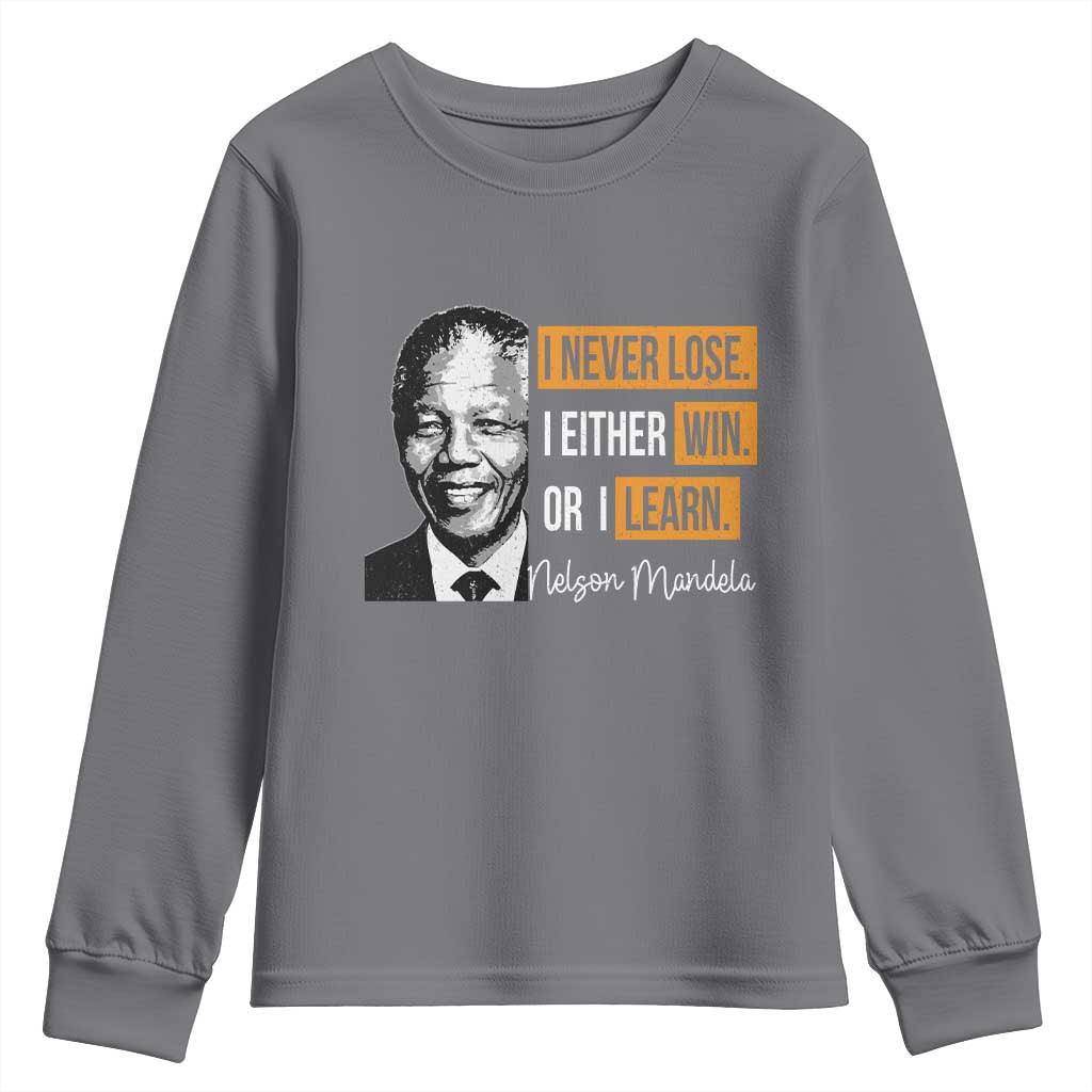 Nelson Mandela Quote Youth Sweatshirt I Never Lose I Either Win Or I Learn