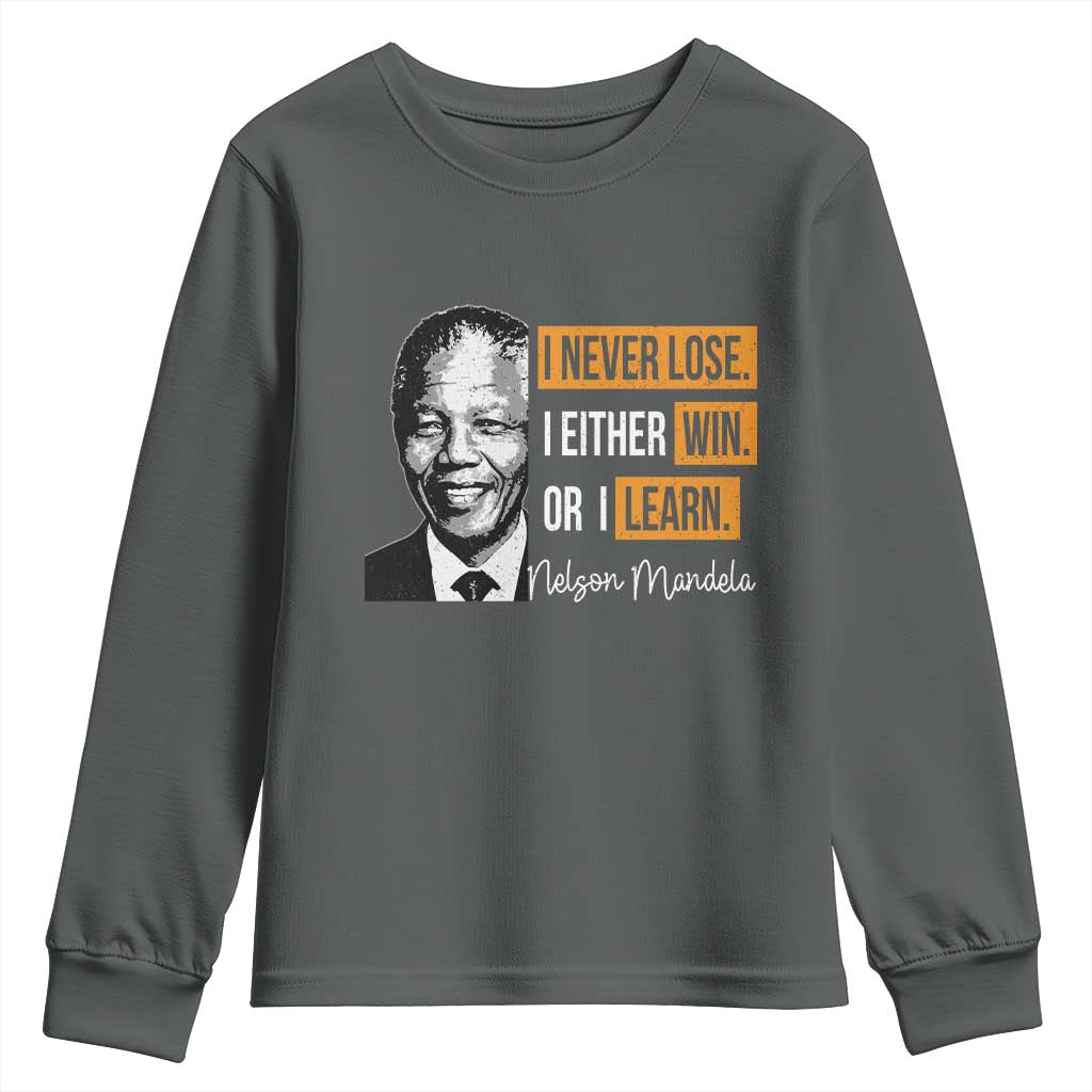 Nelson Mandela Quote Youth Sweatshirt I Never Lose I Either Win Or I Learn