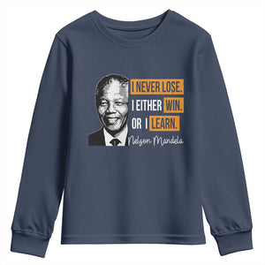 Nelson Mandela Quote Youth Sweatshirt I Never Lose I Either Win Or I Learn