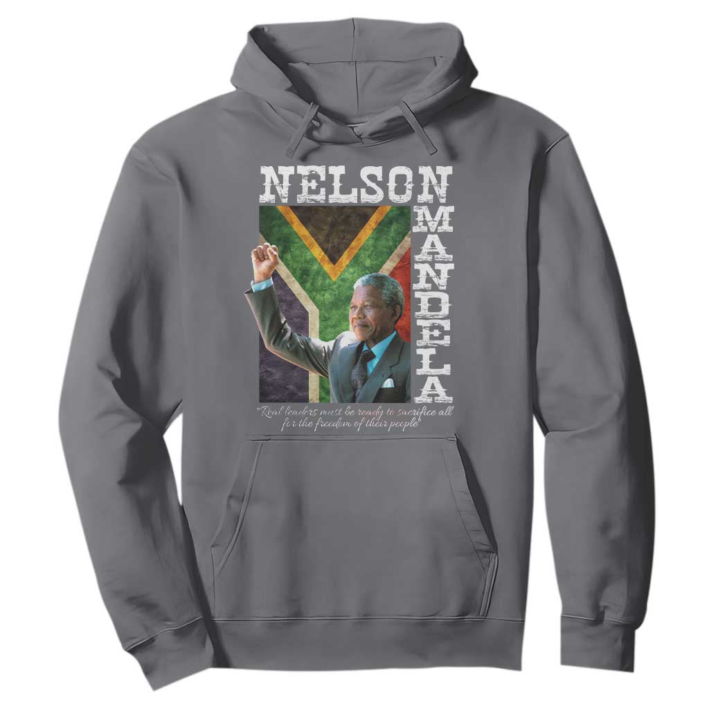 Nelson Mandela Quote Hoodie Real Leaders Must Be Ready To Sacrifice All For The Freedom