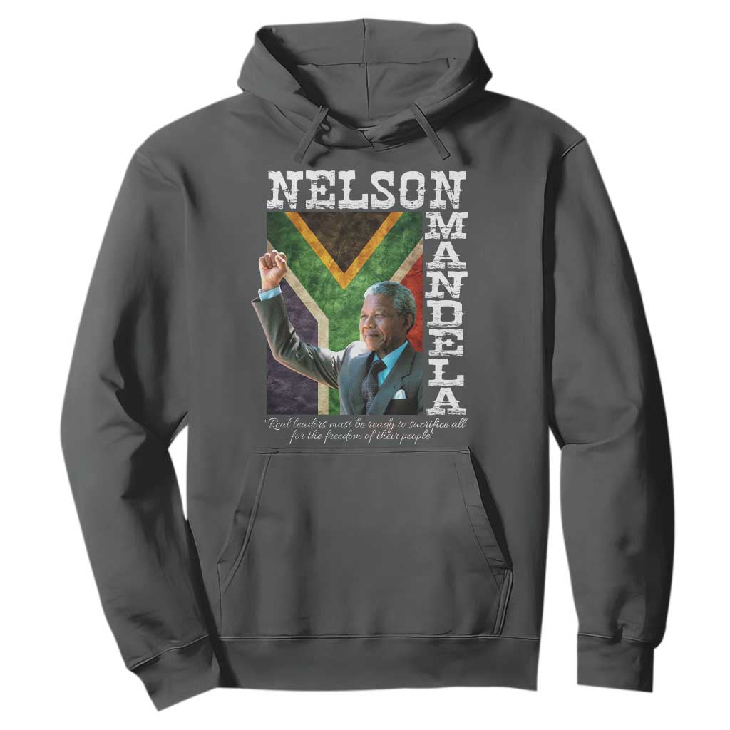 Nelson Mandela Quote Hoodie Real Leaders Must Be Ready To Sacrifice All For The Freedom