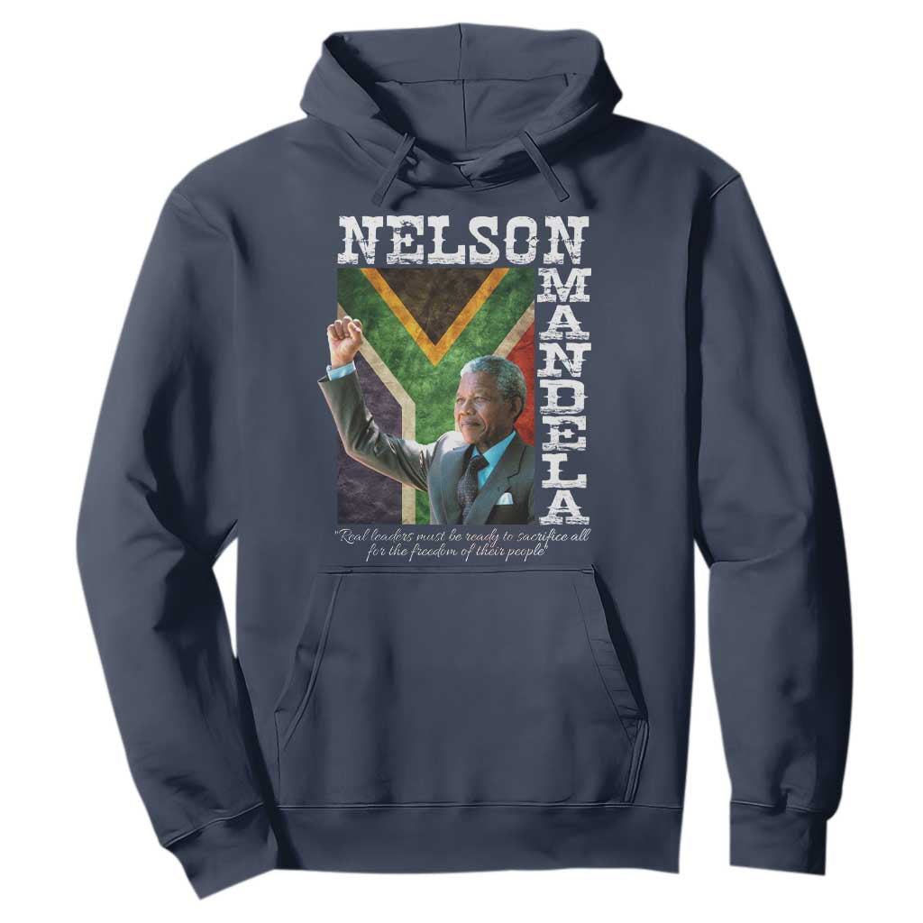 Nelson Mandela Quote Hoodie Real Leaders Must Be Ready To Sacrifice All For The Freedom