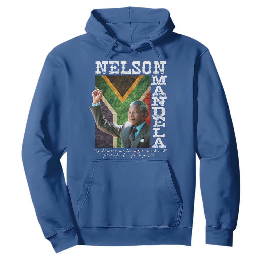 Nelson Mandela Quote Hoodie Real Leaders Must Be Ready To Sacrifice All For The Freedom