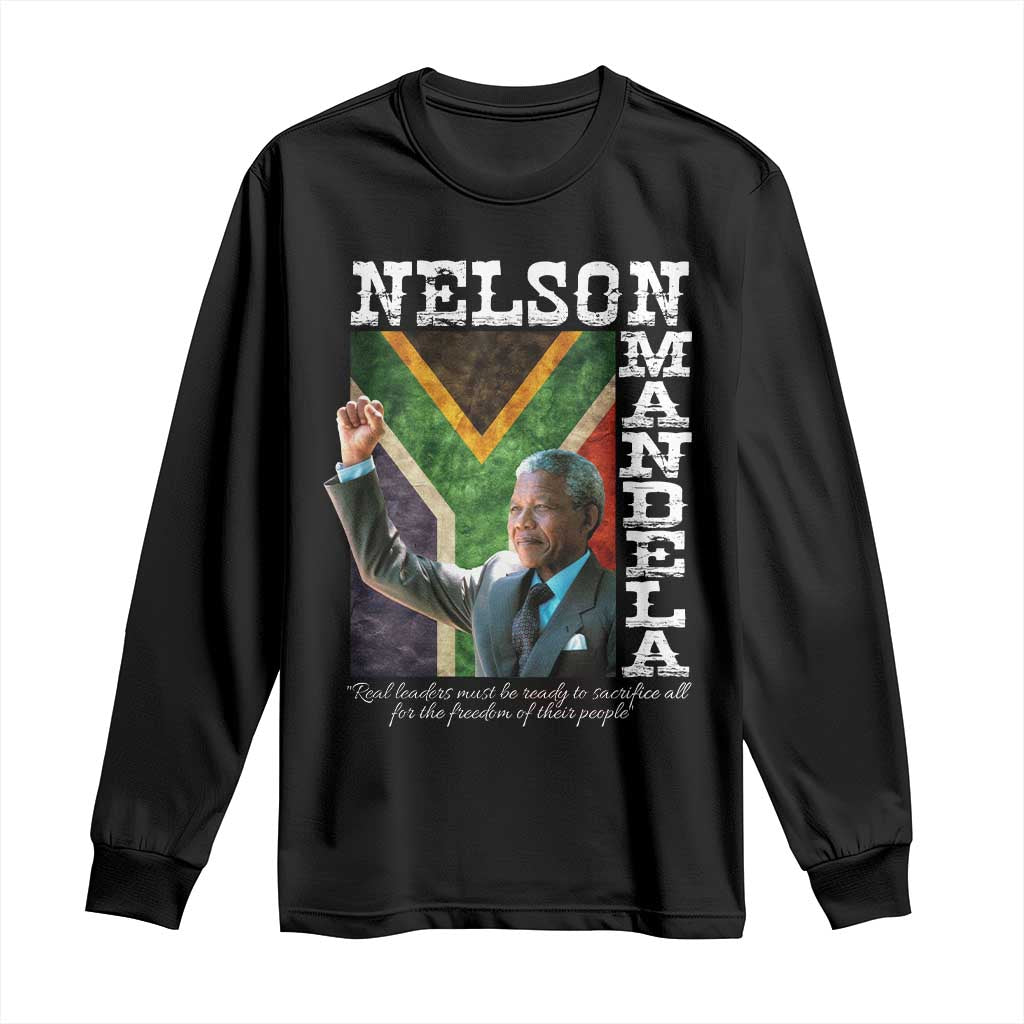 Nelson Mandela Quote Long Sleeve Shirt Real Leaders Must Be Ready To Sacrifice All For The Freedom