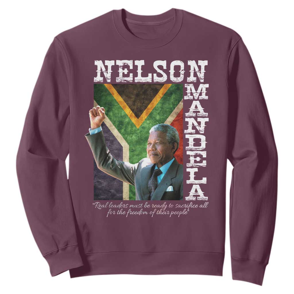 Nelson Mandela Quote Sweatshirt Real Leaders Must Be Ready To Sacrifice All For The Freedom