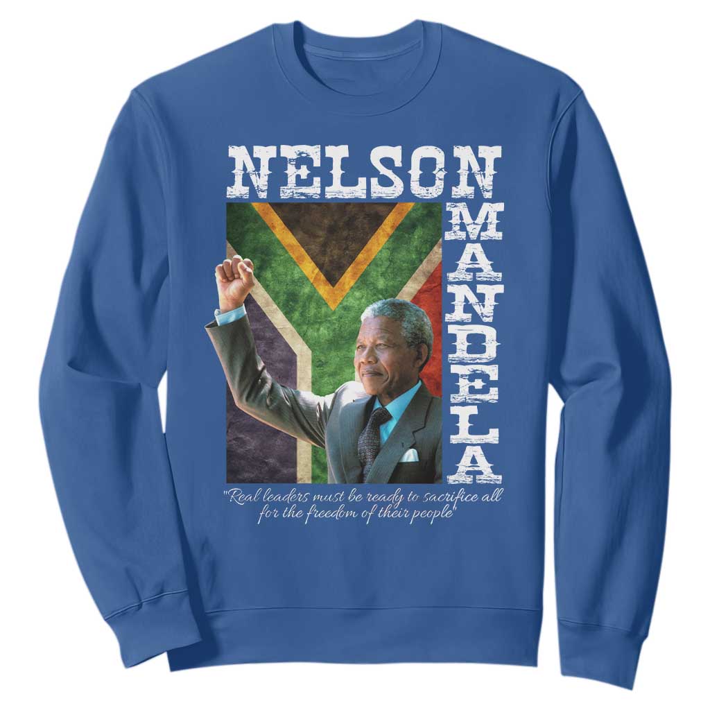 Nelson Mandela Quote Sweatshirt Real Leaders Must Be Ready To Sacrifice All For The Freedom