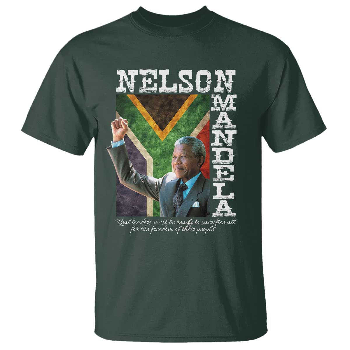 Nelson Mandela Quote T Shirt Real Leaders Must Be Ready To Sacrifice All For The Freedom