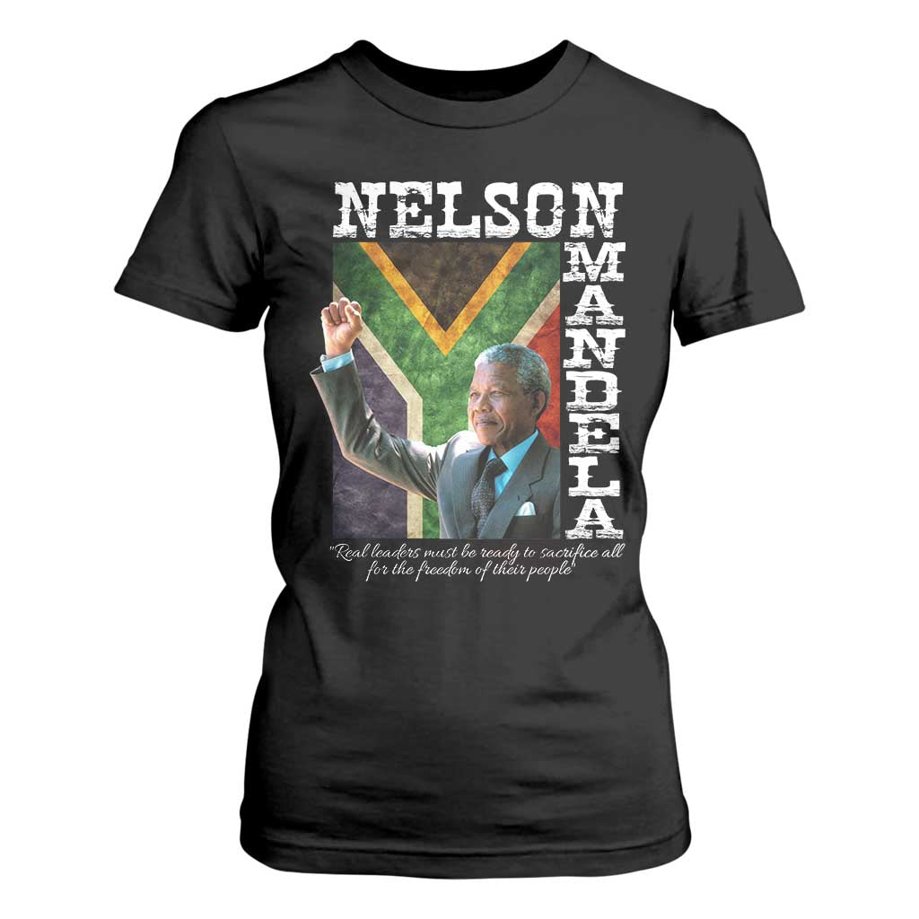 Nelson Mandela Quote T Shirt For Women Real Leaders Must Be Ready To Sacrifice All For The Freedom