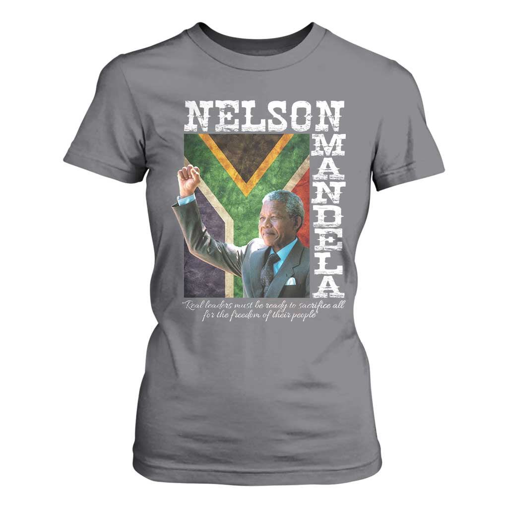 Nelson Mandela Quote T Shirt For Women Real Leaders Must Be Ready To Sacrifice All For The Freedom