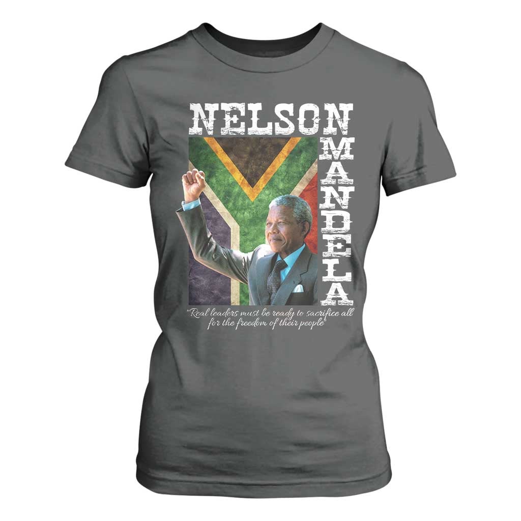 Nelson Mandela Quote T Shirt For Women Real Leaders Must Be Ready To Sacrifice All For The Freedom