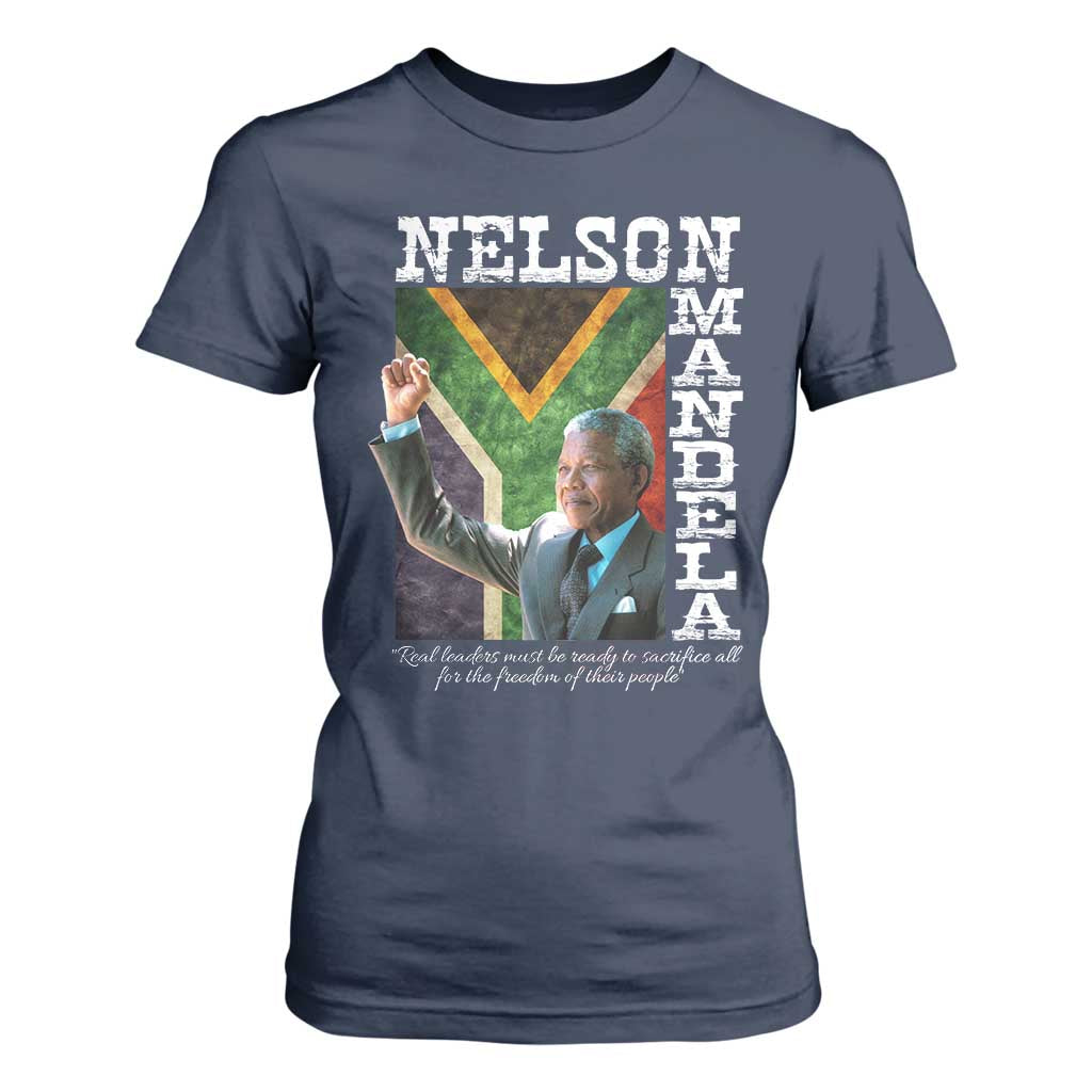 Nelson Mandela Quote T Shirt For Women Real Leaders Must Be Ready To Sacrifice All For The Freedom