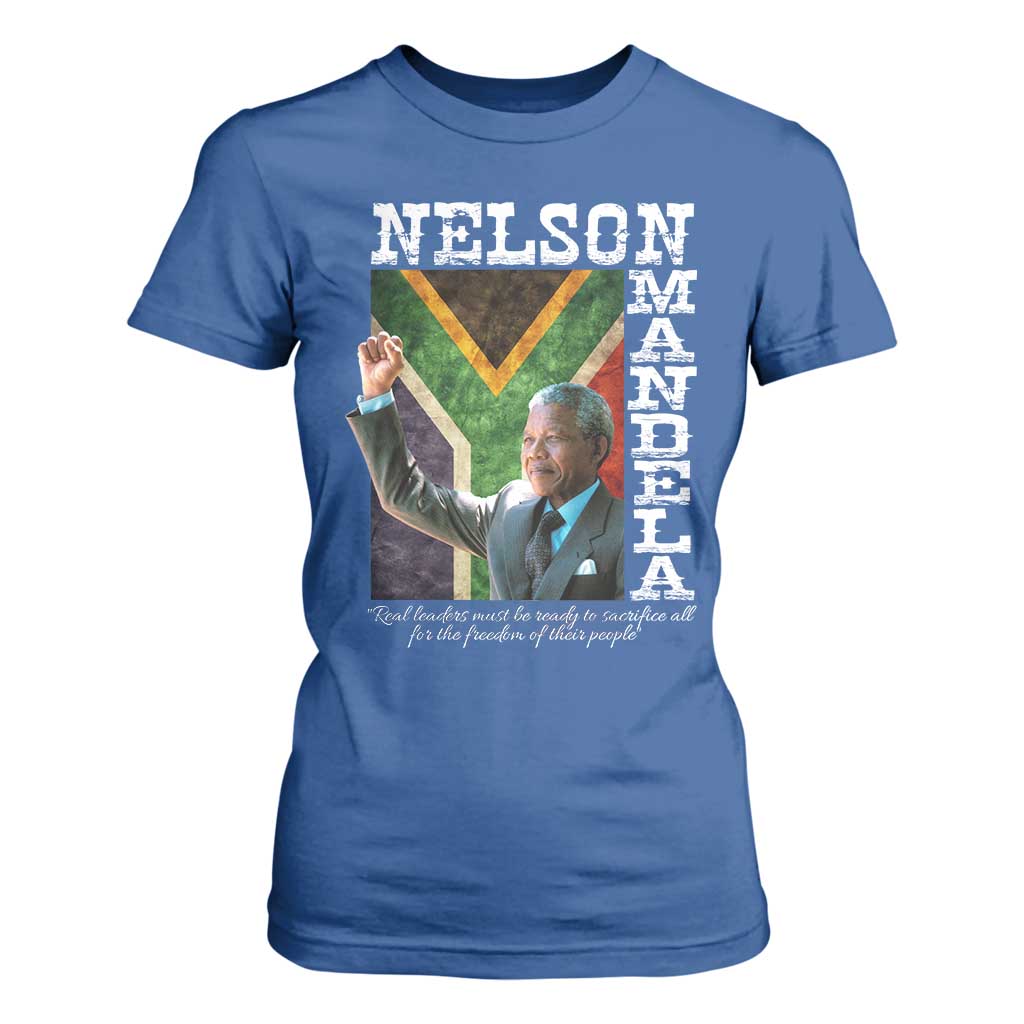 Nelson Mandela Quote T Shirt For Women Real Leaders Must Be Ready To Sacrifice All For The Freedom