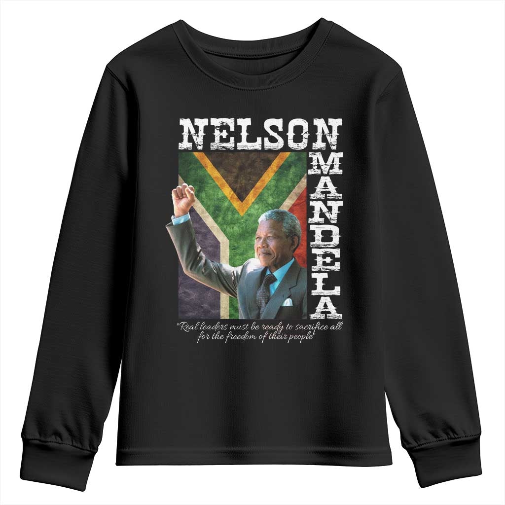 Nelson Mandela Quote Youth Sweatshirt Real Leaders Must Be Ready To Sacrifice All For The Freedom