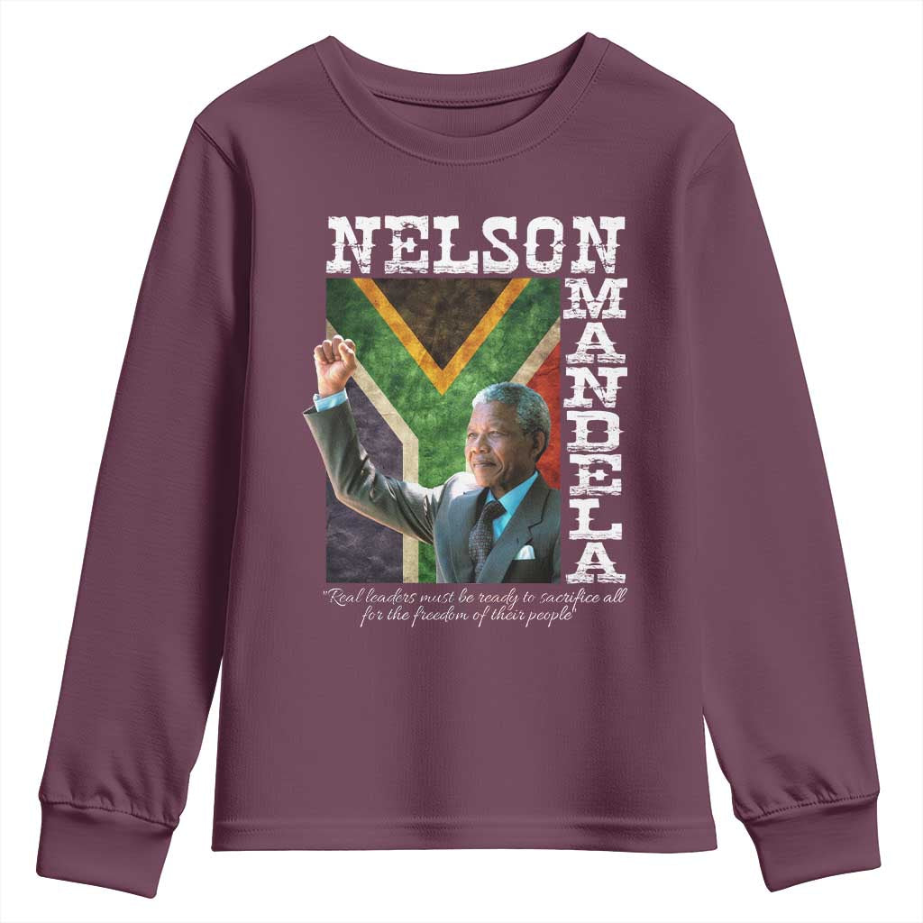 Nelson Mandela Quote Youth Sweatshirt Real Leaders Must Be Ready To Sacrifice All For The Freedom