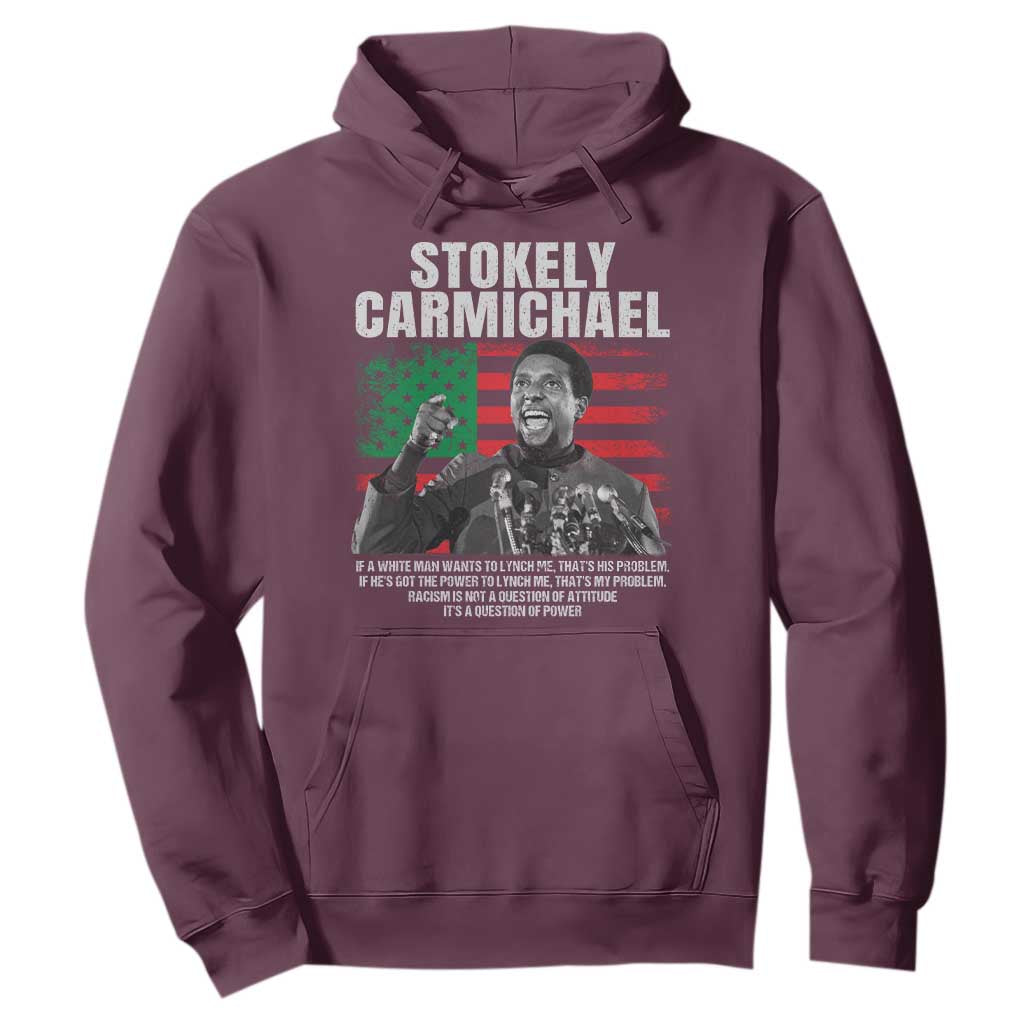 Stokely Carmichael Quote Hoodie Racism Is Not A Question Of Attitude It's A Question Of Power