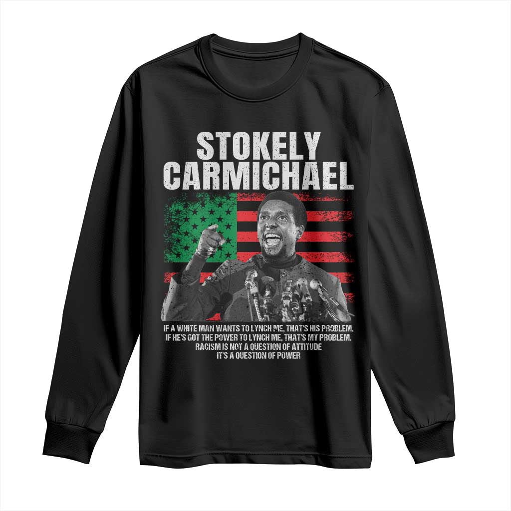 Stokely Carmichael Quote Long Sleeve Shirt Racism Is Not A Question Of Attitude It's A Question Of Power