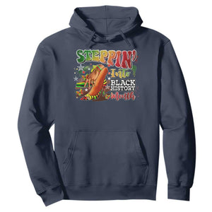 Steppin' Into Black History Month Hoodie African American Proud Melanin