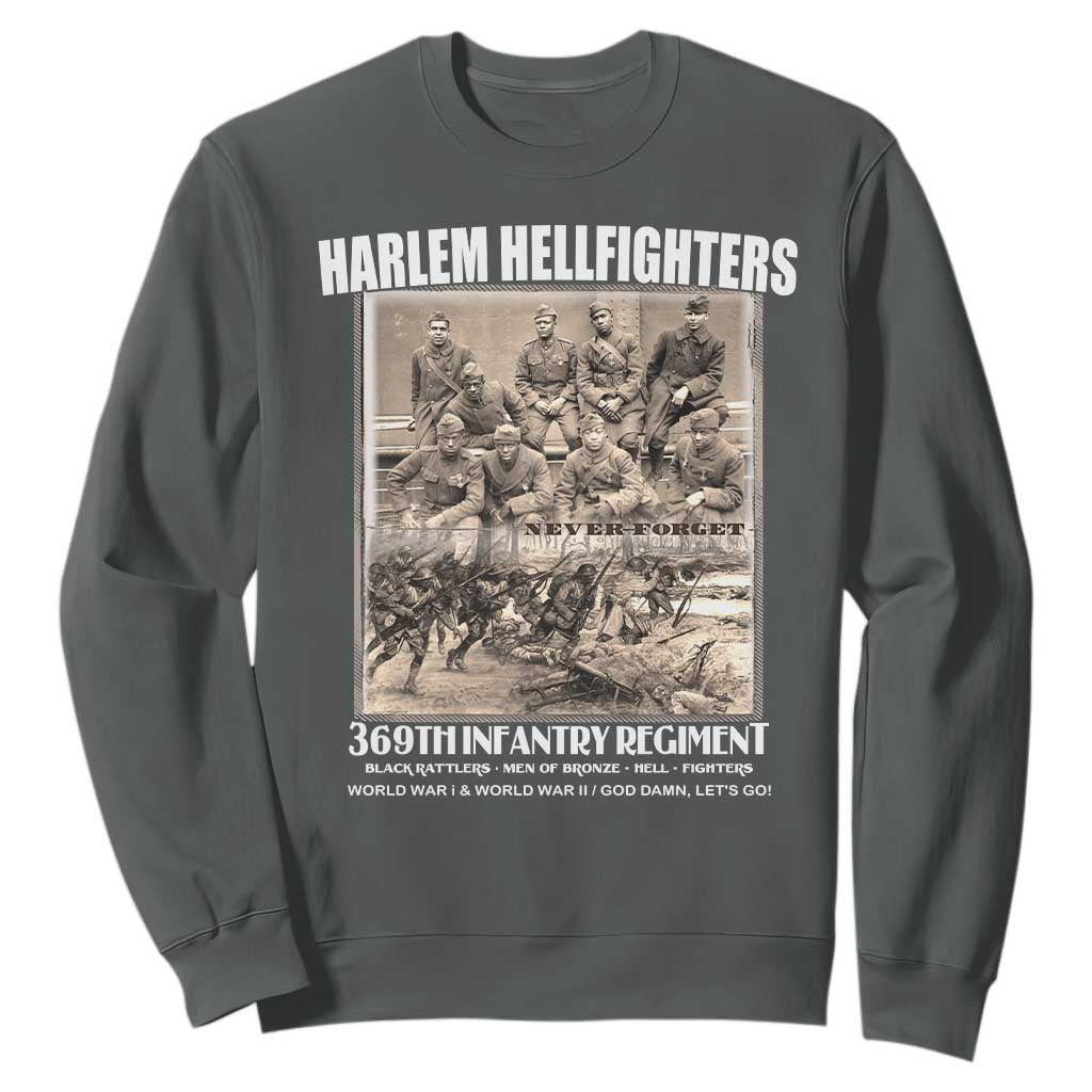 Never Forget Harlem Hellfighters Sweatshirt 369TH Infantry Regiment Black God Damn Let's Go