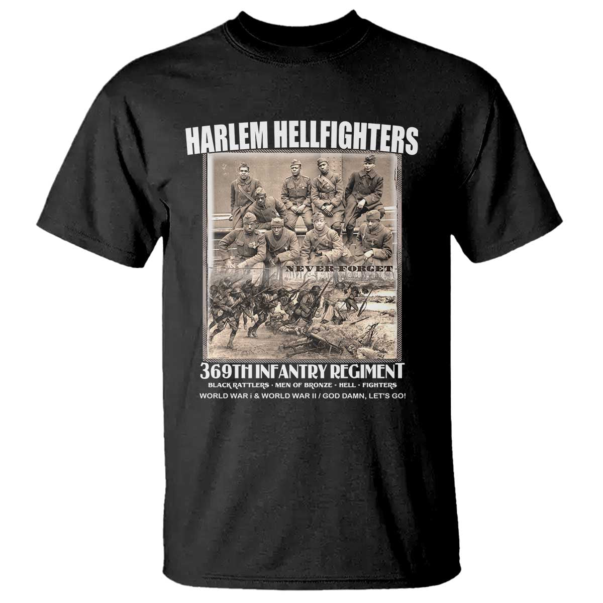 Never Forget Harlem Hellfighters T Shirt 369TH Infantry Regiment Black God Damn Let's Go