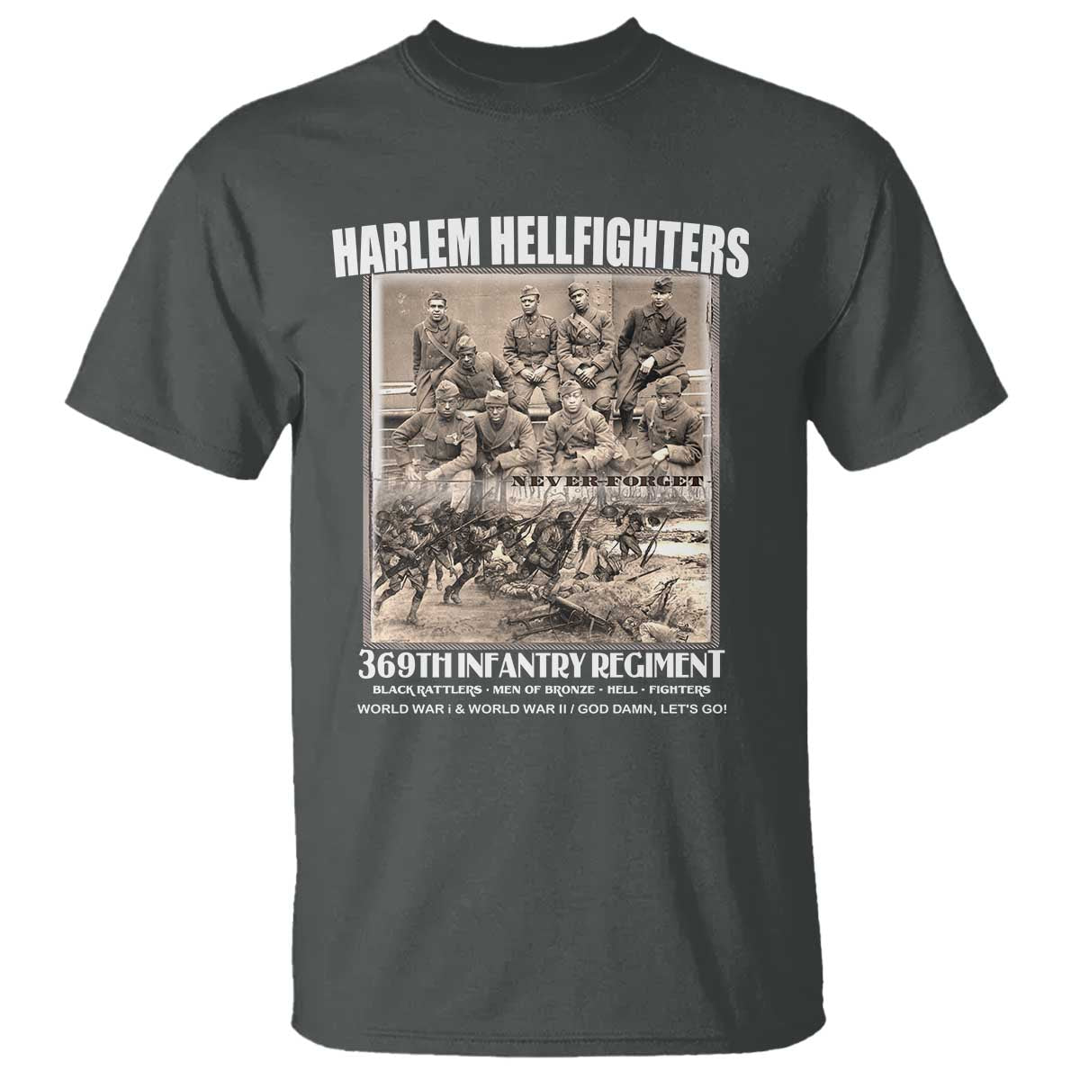 Never Forget Harlem Hellfighters T Shirt 369TH Infantry Regiment Black God Damn Let's Go
