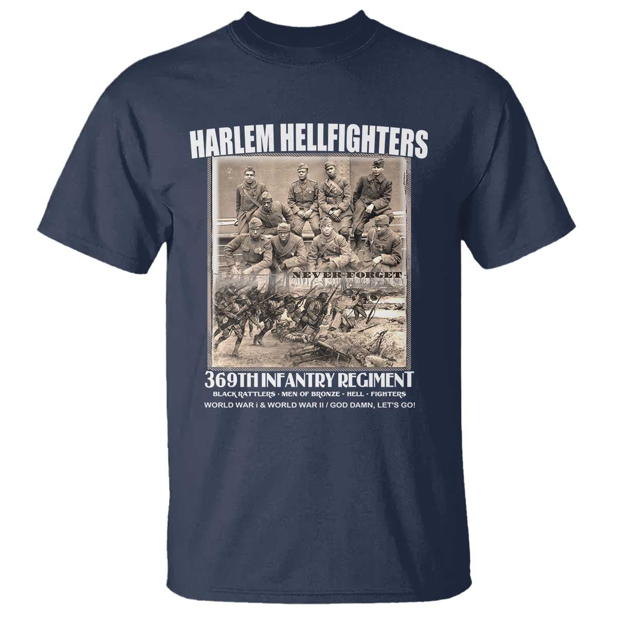 Never Forget Harlem Hellfighters T Shirt 369TH Infantry Regiment Black God Damn Let's Go
