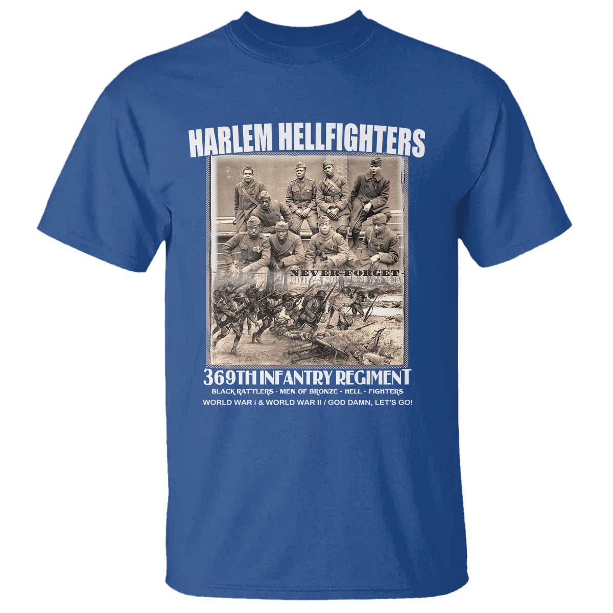 Never Forget Harlem Hellfighters T Shirt 369TH Infantry Regiment Black God Damn Let's Go