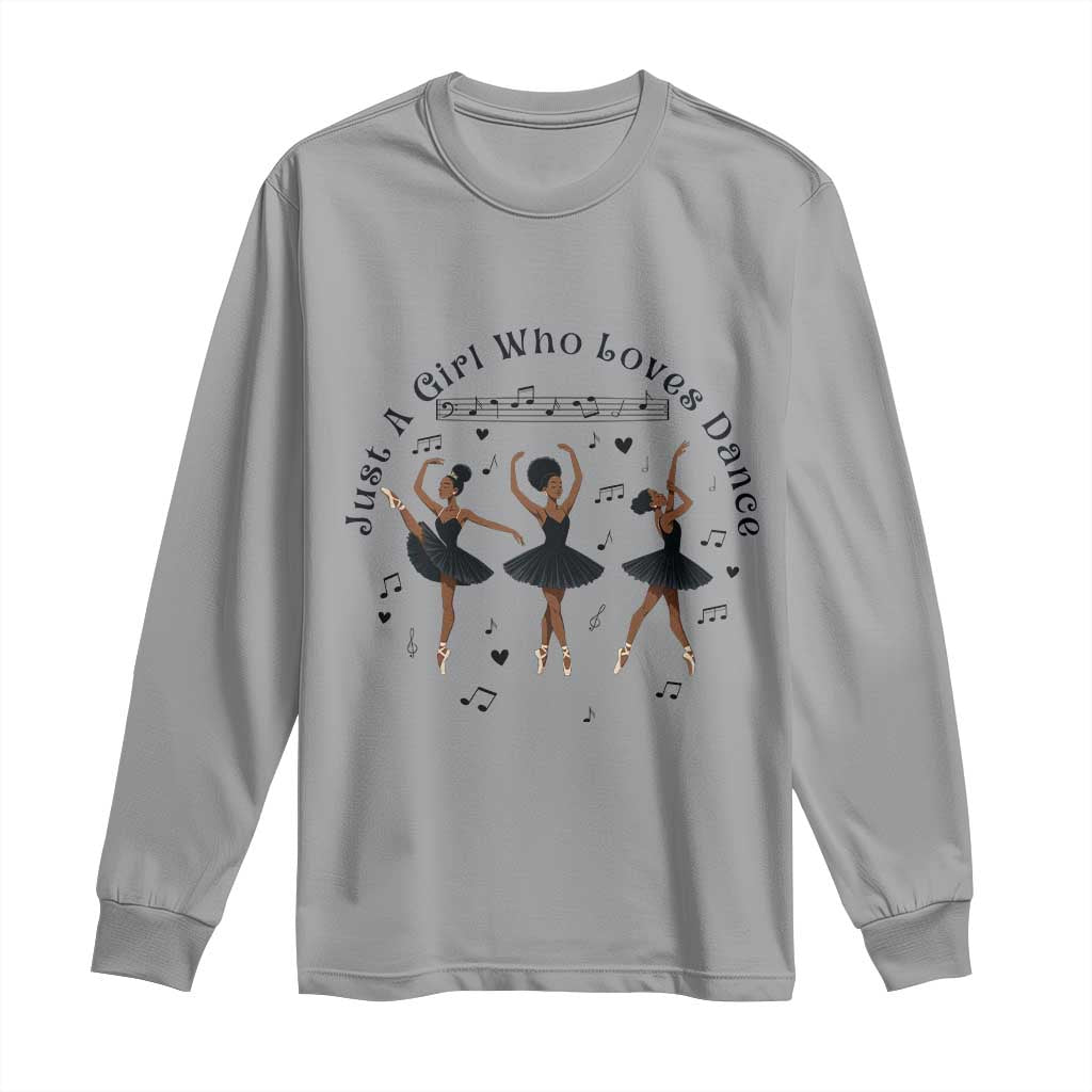 African American Ballet Dancer Long Sleeve Shirt Just A Girl Who Loves Dance - African Pride