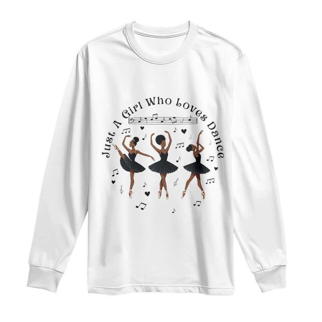 African American Ballet Dancer Long Sleeve Shirt Just A Girl Who Loves Dance - African Pride