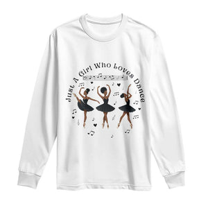 African American Ballet Dancer Long Sleeve Shirt Just A Girl Who Loves Dance - African Pride