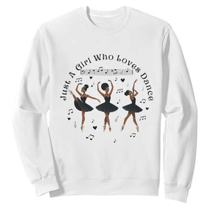 African American Ballet Dancer Sweatshirt Just A Girl Who Loves Dance - African Pride