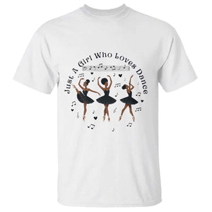 African American Ballet Dancer T Shirt Just A Girl Who Loves Dance - African Pride