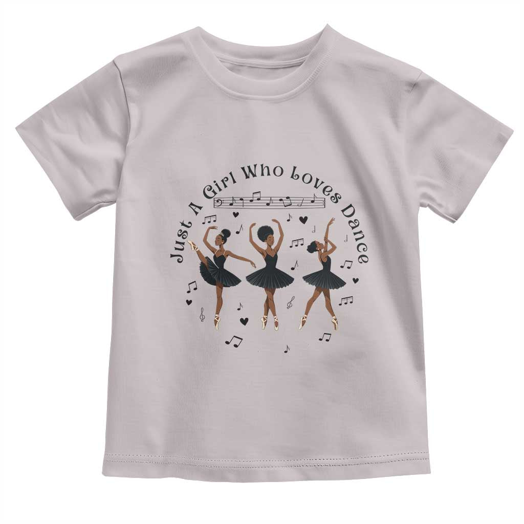 African American Ballet Dancer Toddler T Shirt Just A Girl Who Loves Dance - African Pride