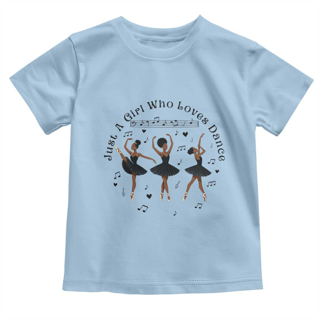 African American Ballet Dancer Toddler T Shirt Just A Girl Who Loves Dance - African Pride