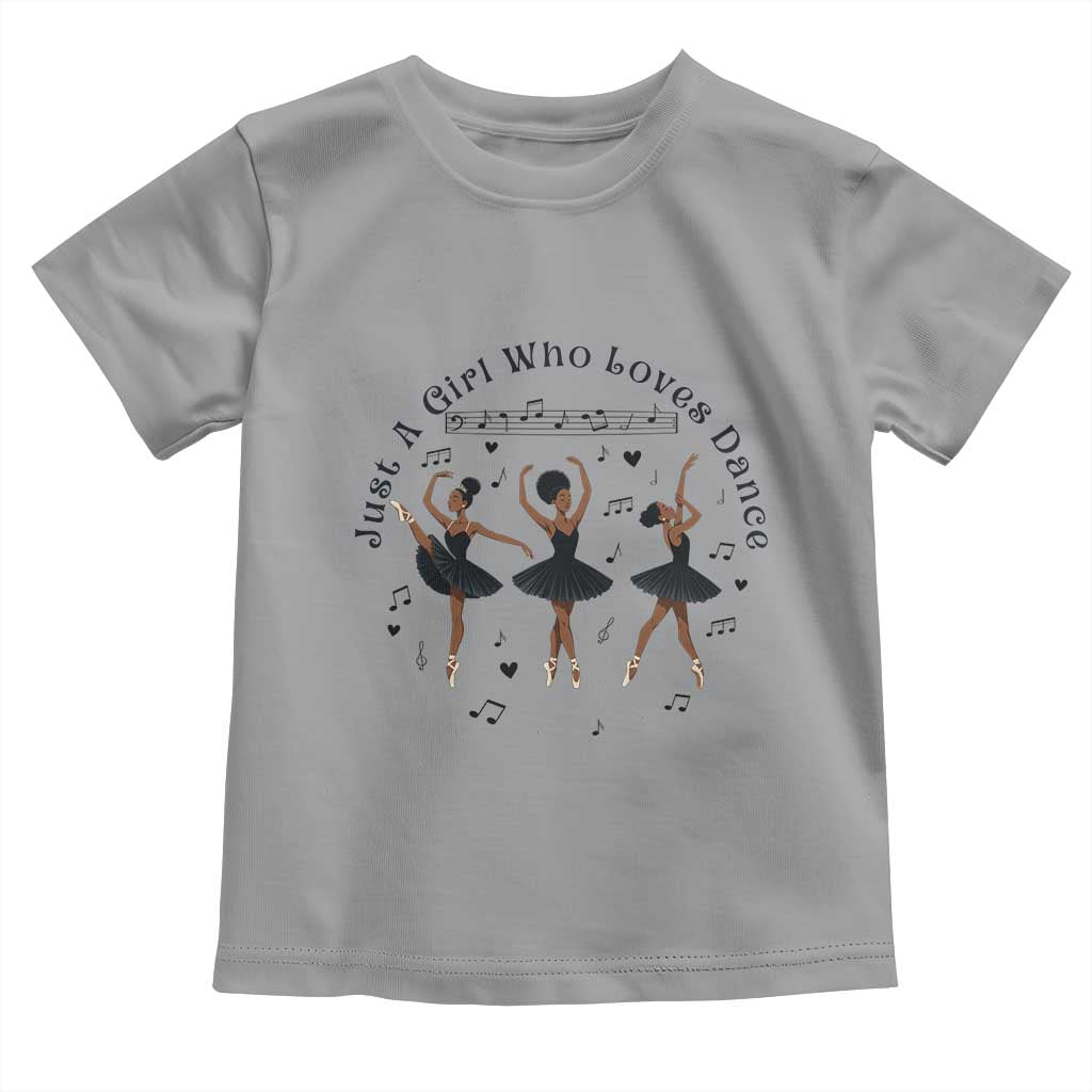 African American Ballet Dancer Toddler T Shirt Just A Girl Who Loves Dance - African Pride