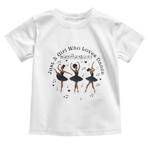 African American Ballet Dancer Toddler T Shirt Just A Girl Who Loves Dance - African Pride