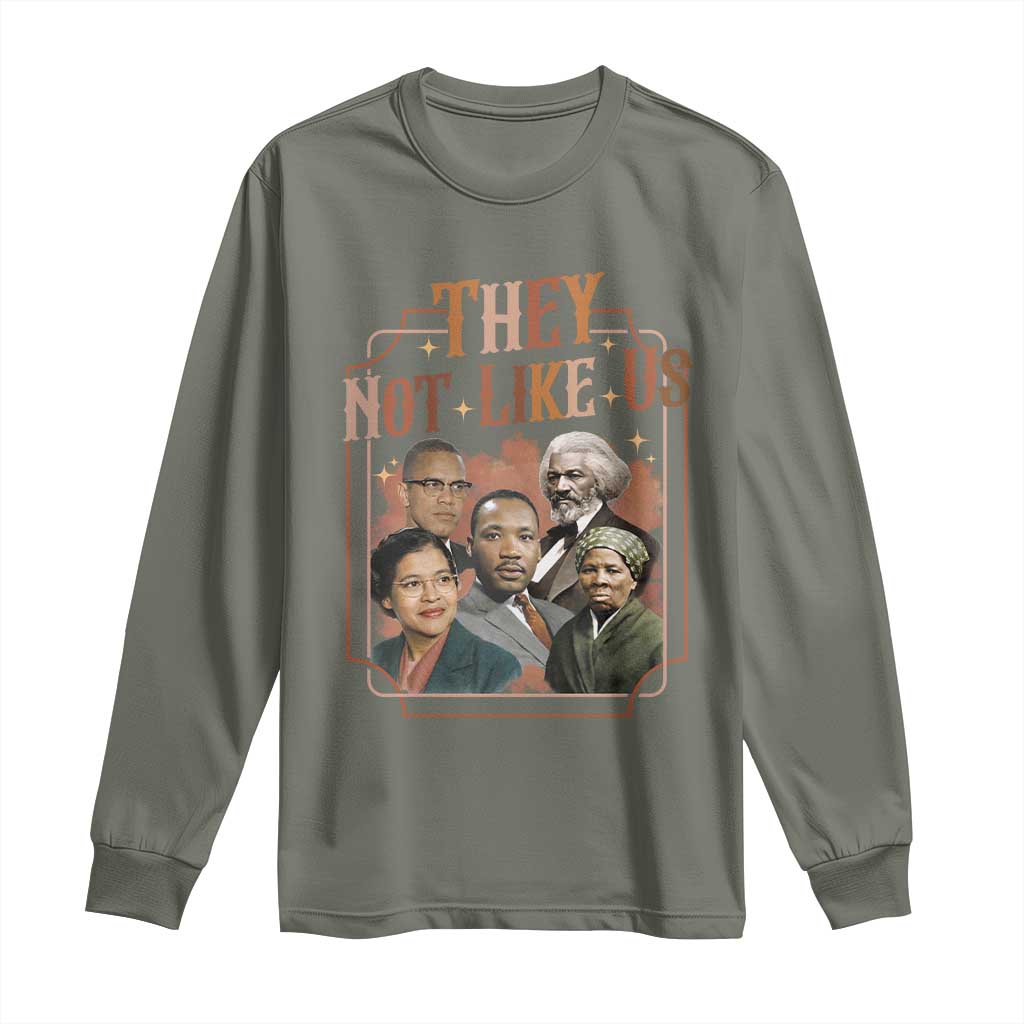 They Not Like Us Long Sleeve Shirt African American History Leaders