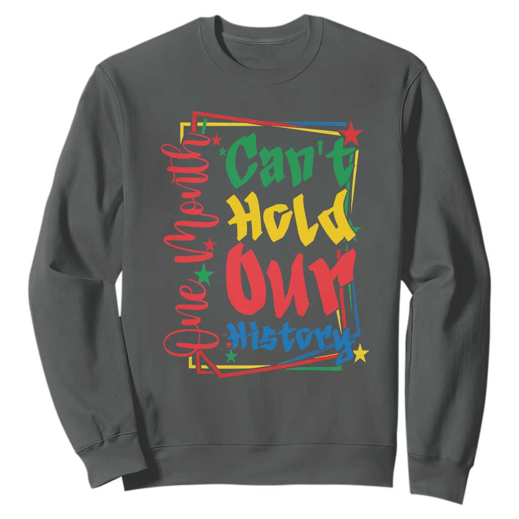 One Month Cannot Hold Our History Sweatshirt Black History Gift