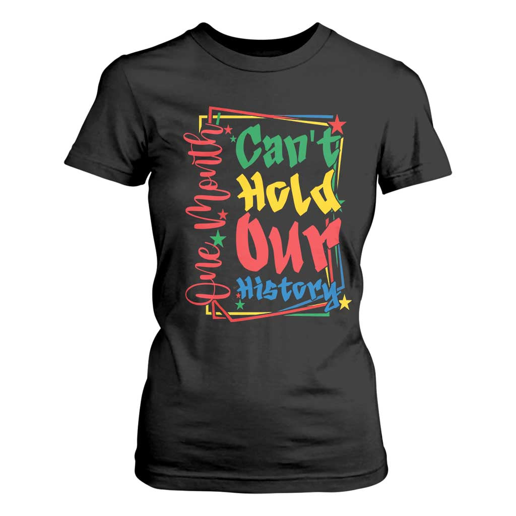 One Month Cannot Hold Our History T Shirt For Women Black History Gift