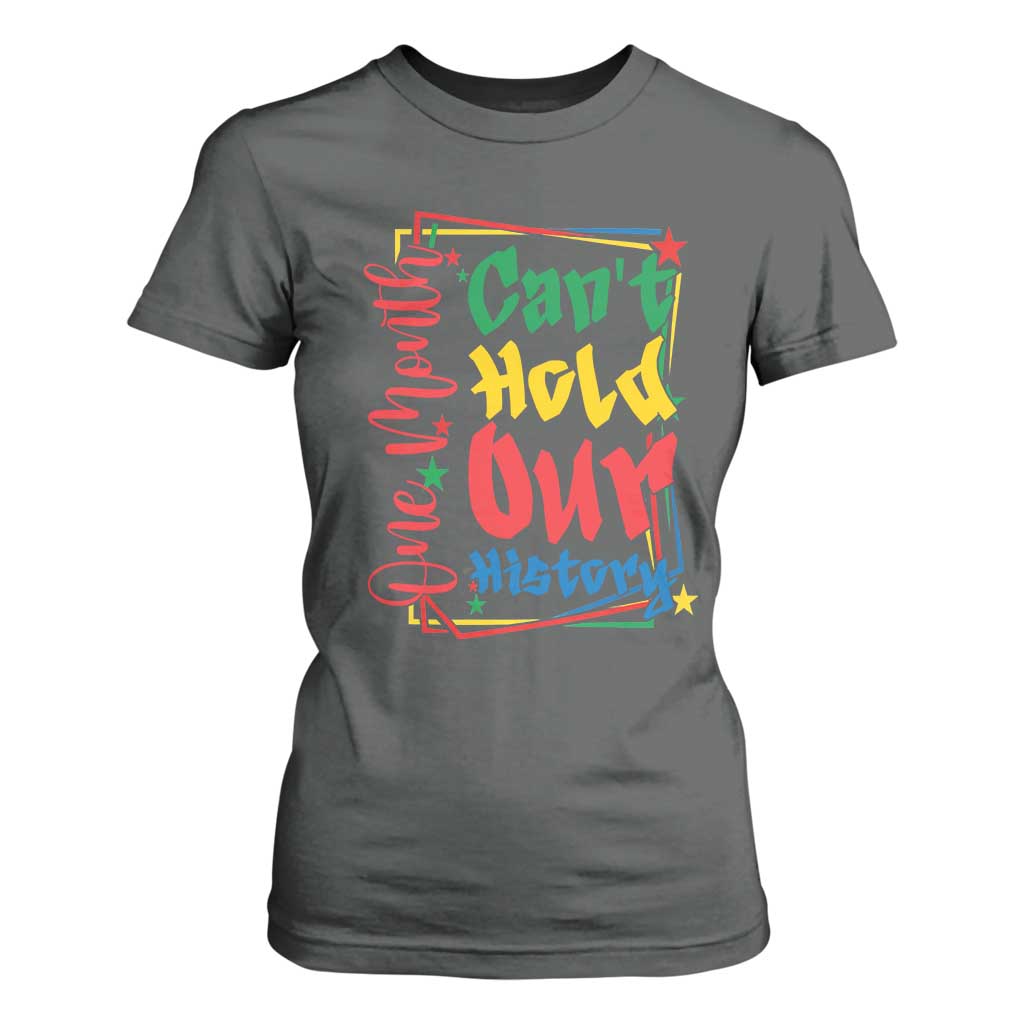 One Month Cannot Hold Our History T Shirt For Women Black History Gift