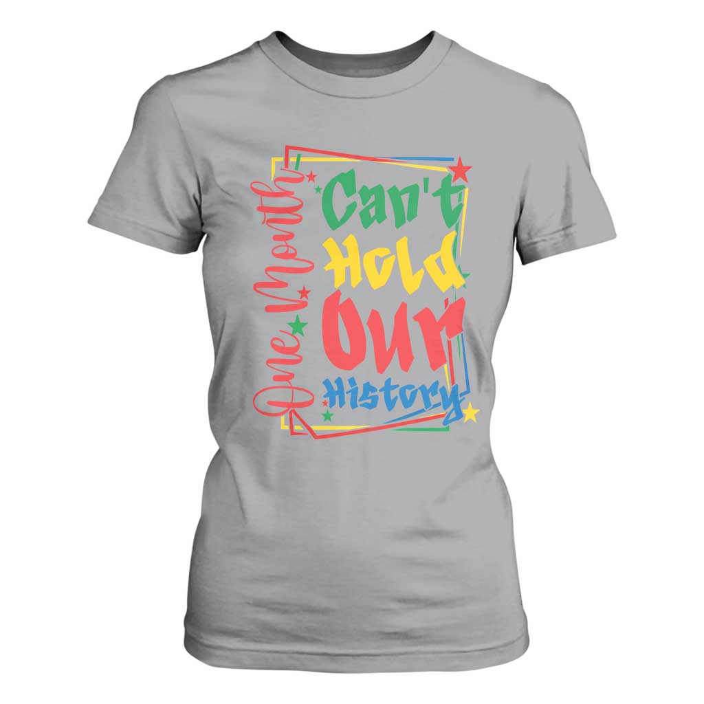 One Month Cannot Hold Our History T Shirt For Women Black History Gift