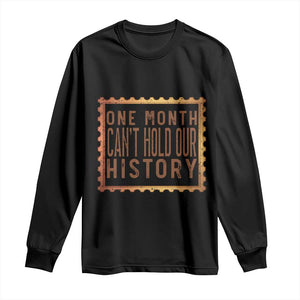 One Month Cannot Hold Our History Long Sleeve Shirt African American Gift