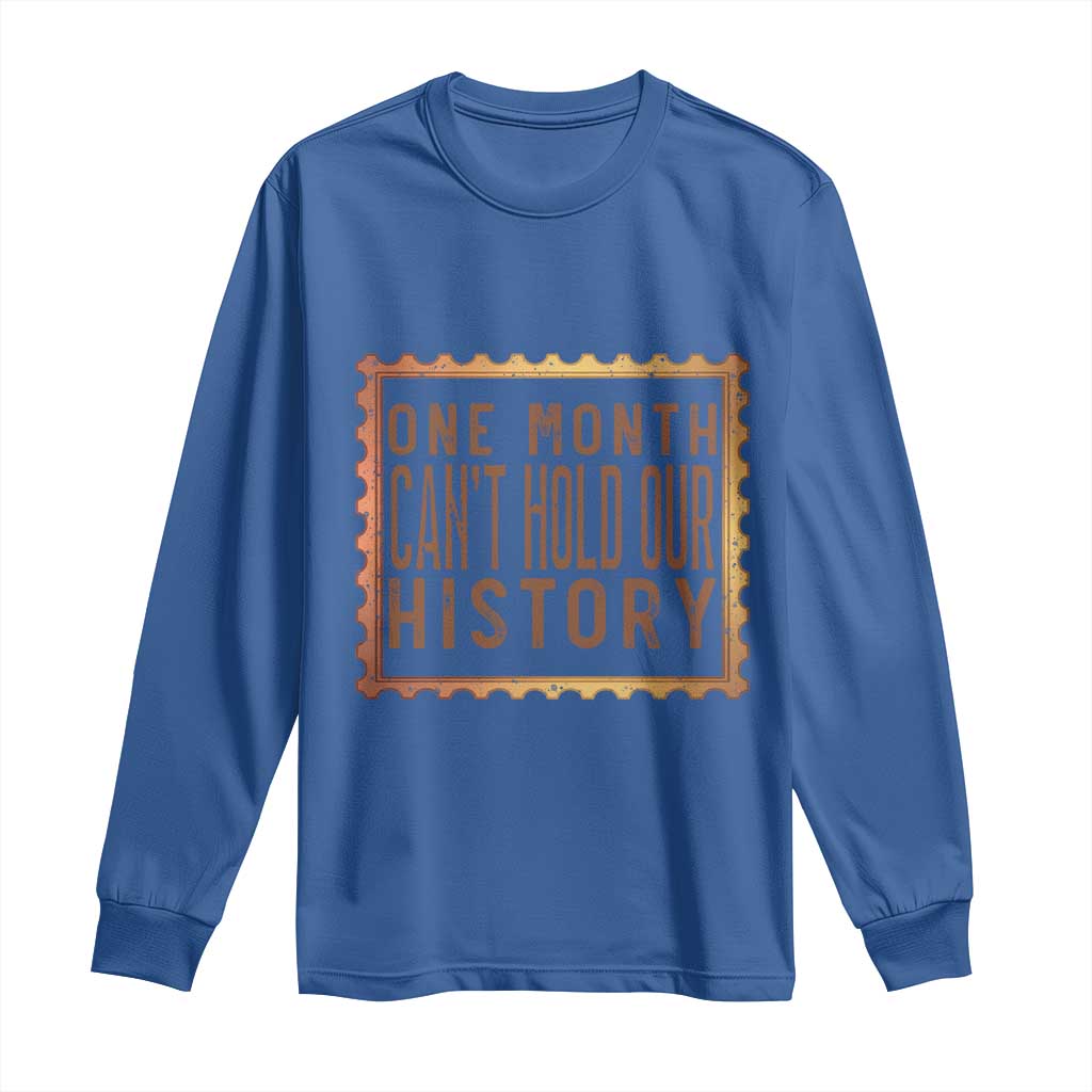 One Month Cannot Hold Our History Long Sleeve Shirt African American Gift