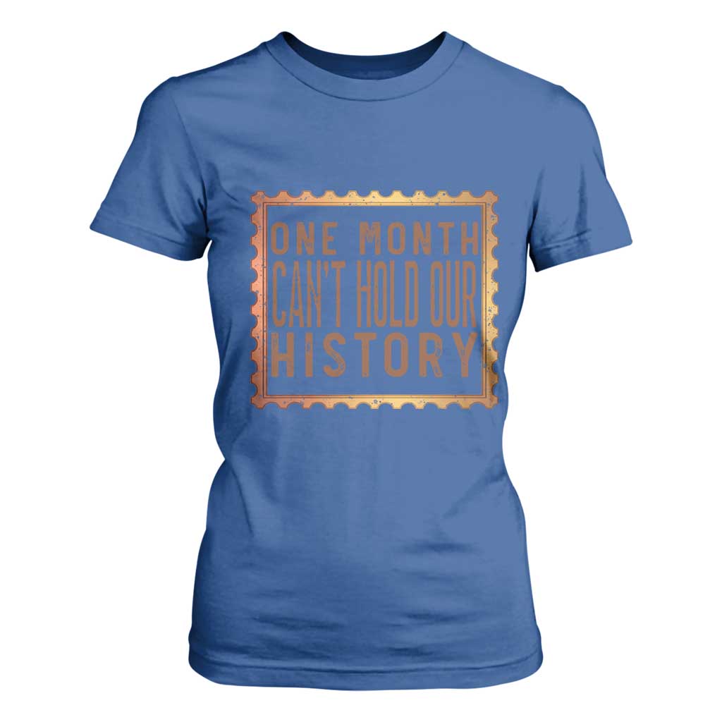 One Month Cannot Hold Our History T Shirt For Women African American Gift