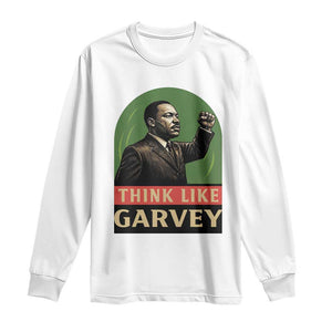 Think Like Garvey Long Sleeve Shirt Civil Rights Leader Gift