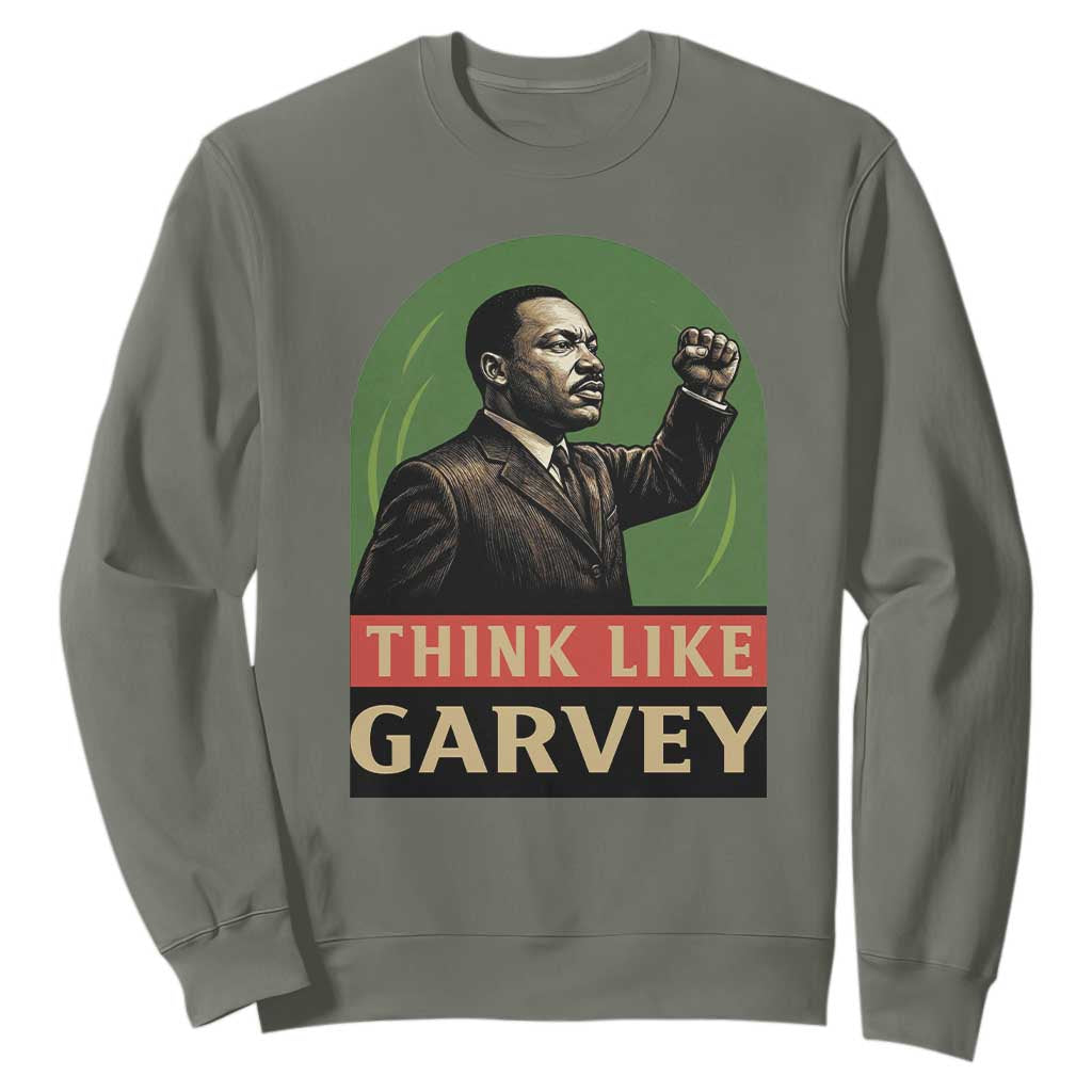 Think Like Garvey Sweatshirt Civil Rights Leader Gift