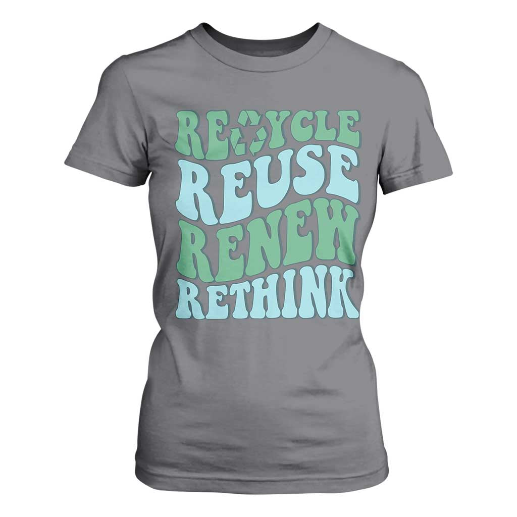 Recycle Reuse Renew Rethink T Shirt For Women Eco Friendly Earth Day