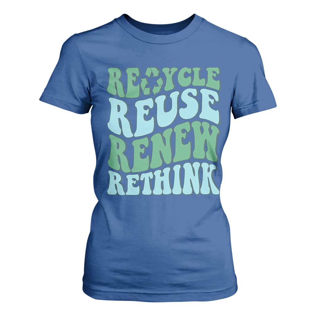 Recycle Reuse Renew Rethink T Shirt For Women Eco Friendly Earth Day